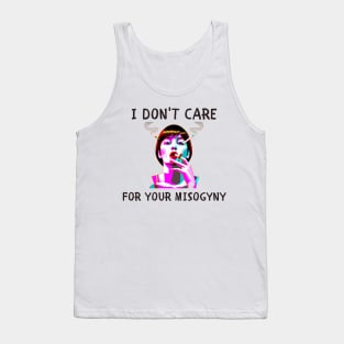 I don't care for your misogyny feminism Tank Top